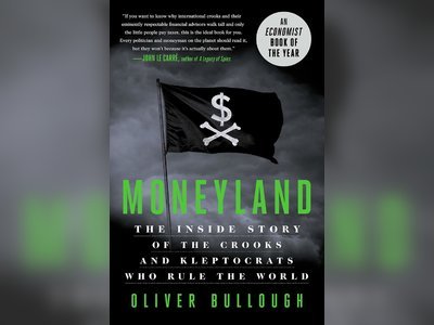 Moneyland: The Inside Story of the Crooks and Kleptocrats Who Rule the World Hardcover